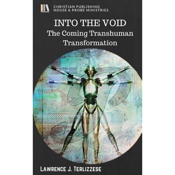 Into the Void: The Coming Transhuman Transformation (Paperback)