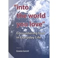 thumbnail image 1 of Into the World You Love: Encountering God in Everyday Life, (Paperback), 1 of 1