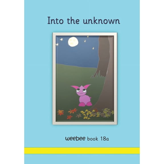 Into the unknown weebee Book 18a, (Paperback)