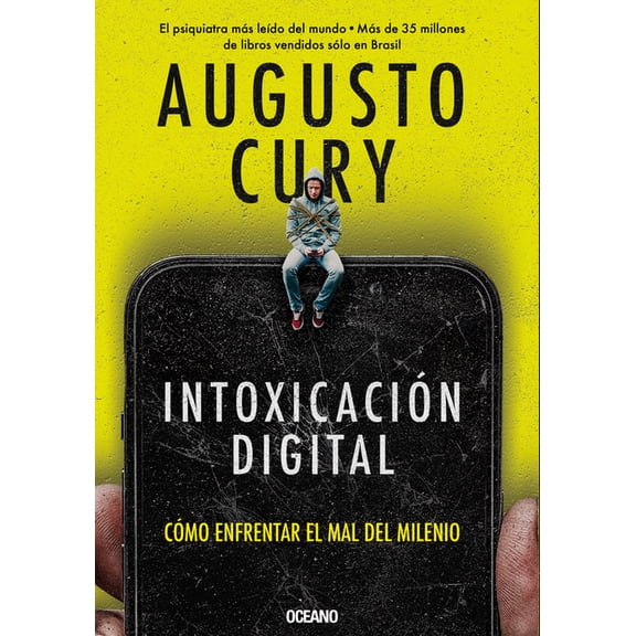 Intoxicacin Digital / Digital Intoxication: Cmo Enfrentar El Mal del Milenio / How to Confront Millennium Evil, (Paperback)