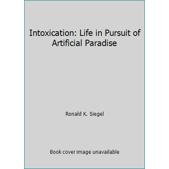 Pre-Owned Intoxication: Life in Pursuit of Articifical Paradise (Paperback) 0671691929 9780671691929