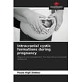 thumbnail image 1 of Intracranial cystic formations during pregnancy, (Paperback), 1 of 1