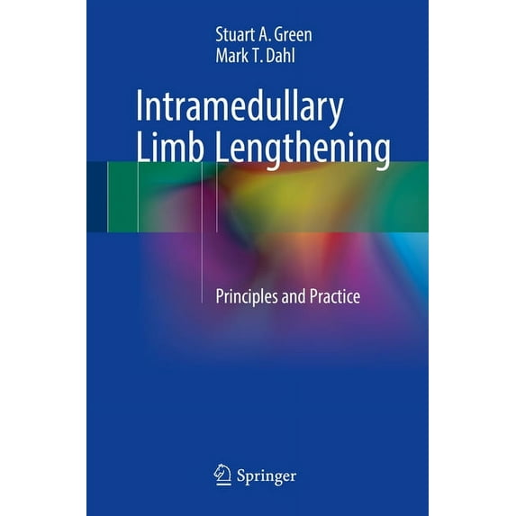 Intramedullary Limb Lengthening: Principles and Practice, (Hardcover)
