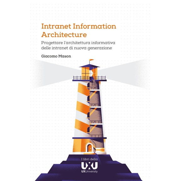 Giacomo Mason Intranet Information Architecture. Progettare larchitettura informat (Paperback)
