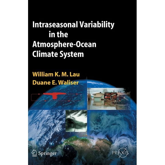 Intraseasonal Variability in the Atmosphere-Ocean Climate System, (Hardcover)