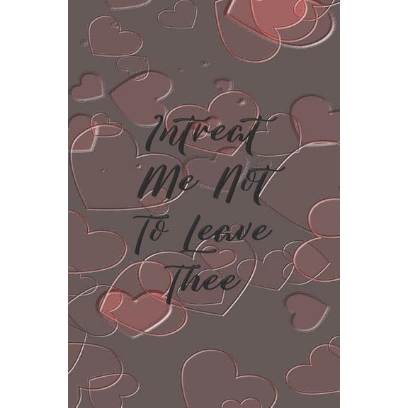Intreat Me Not To Leave Thee: Dot Grid Paper