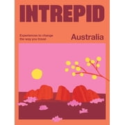 Intrepid Australia Experiences to Change the Way You Travel, Paperback