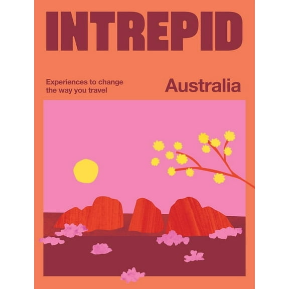 Intrepid Australia: Experiences to Change the Way You Travel, (Paperback)