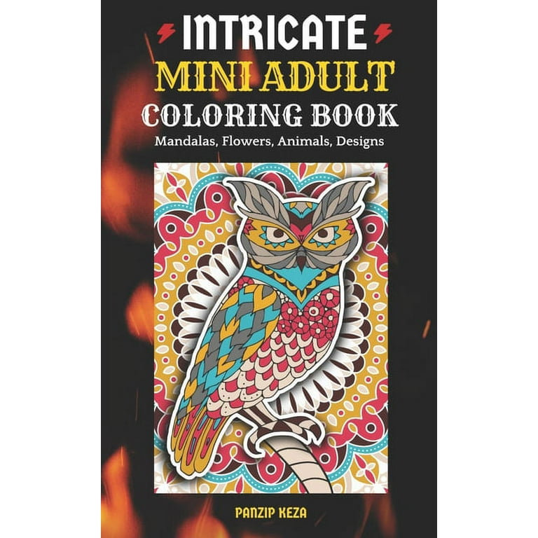Intricate Mini Adult Coloring Book : Mandalas, Flowers, Animals, Designs: A  Portable, Pocket Sized Small Coloring Book with Mandalas, Flowers, and