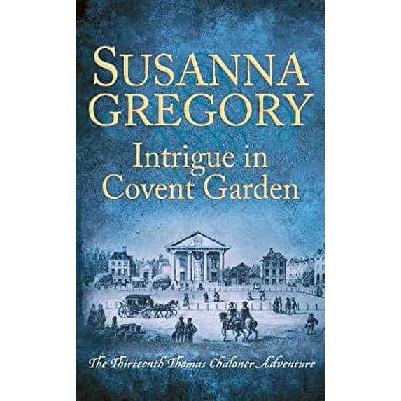 Pre-Owned Intrigue in Covent Garden: The Thirteenth Thomas Chaloner Adventure (Hardcover) 0751562696 9780751562699