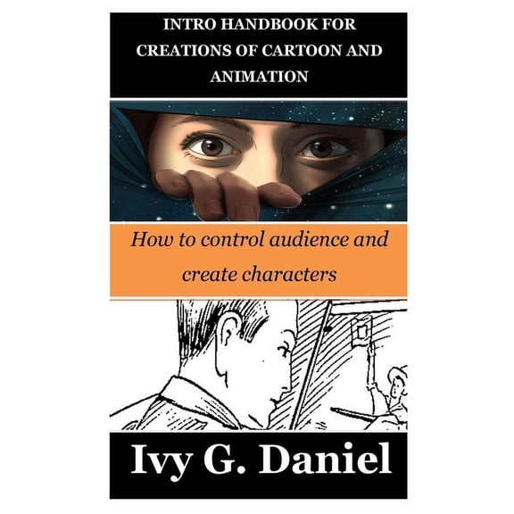 Intro Handbook for Creations of Cartoon and Animation: How to control audience and create characters