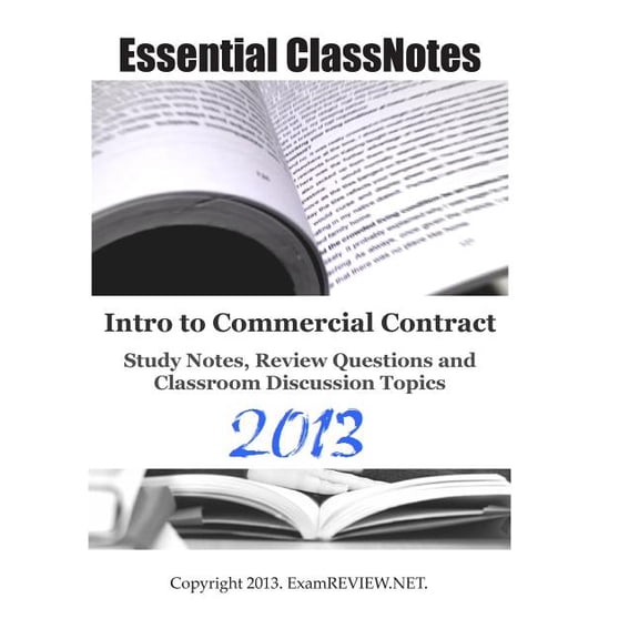 Intro to Commercial Contract Study Notes, Review Questions and Classroom Discussion Topics Paperback 1484063961 9781484063965 ExamREVIEW