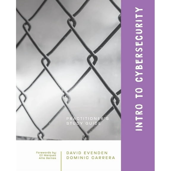 Intro to Cybersecurity: A Practitioner's Study Guide, (Paperback)