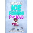 thumbnail image 1 of Intro to Hunting &amp; Fishing for Kids Intro to Ice Fishing for Kids, (Paperback), 1 of 1