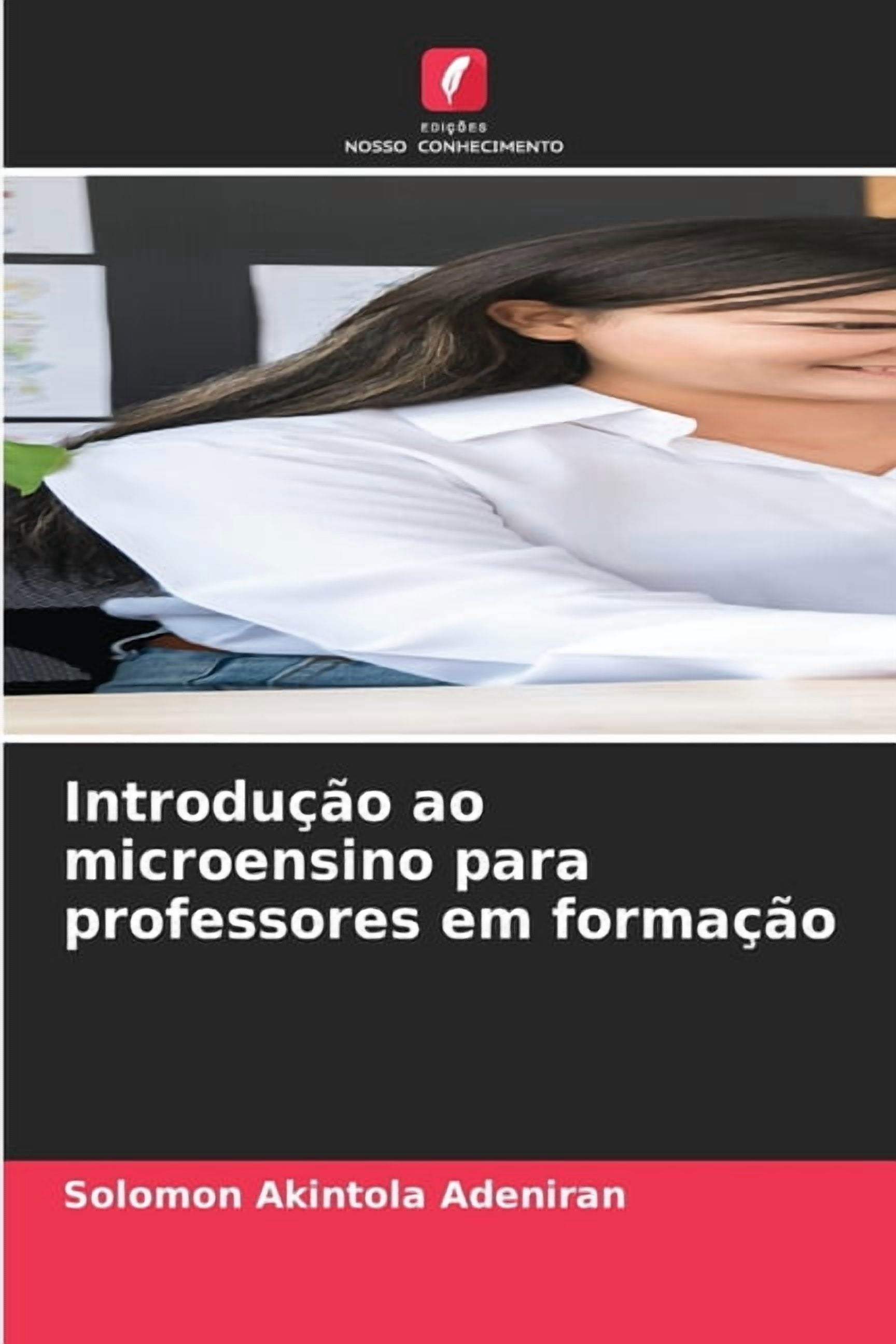IntroduÃ§Ã£o ao microensino para professores em formaÃ§Ã£o, (Paperback)