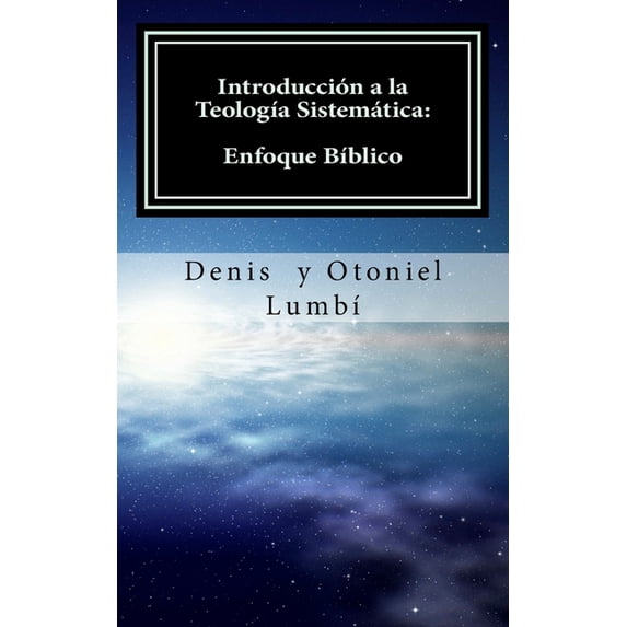 Introducción a la TeologÃa Sistemática: Enfoque BÃblico, (Paperback)