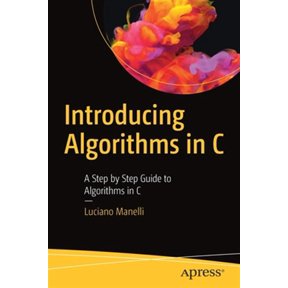 Pre-Owned Introducing Algorithms in C: A Step by Step Guide to Algorithms in C (Paperback)