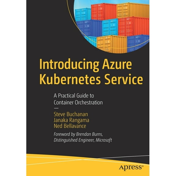 Introducing Azure Kubernetes Service: A Practical Guide to Container Orchestration, (Paperback)