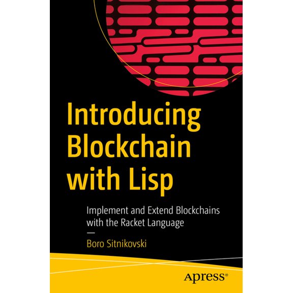 Introducing Blockchain with LISP: Implement and Extend Blockchains with the Racket Language, (Paperback)