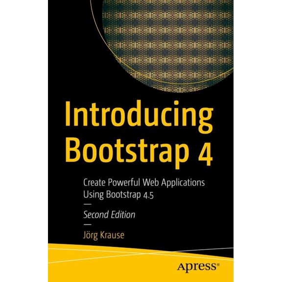 Introducing Bootstrap 4: Create Powerful Web Applications Using Bootstrap 4.5, (Paperback)