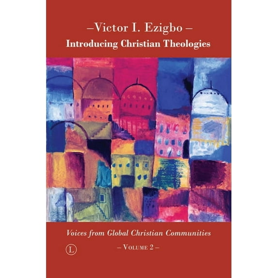 Introducing Christian Theologies II: Voices from Global Christian Communities - Volume 2, (Paperback)