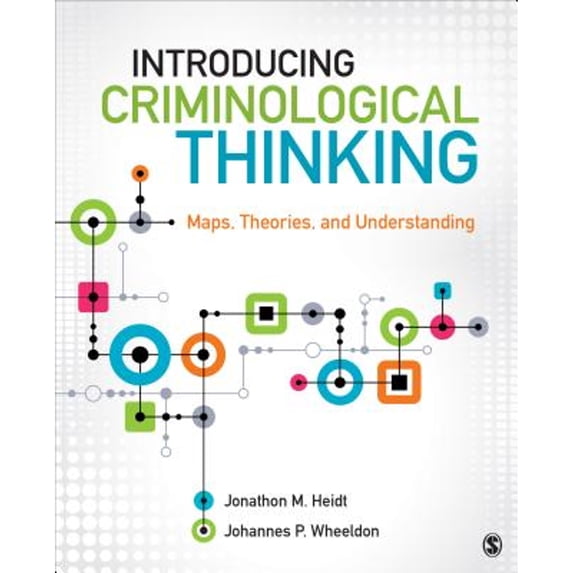 Pre-Owned Introducing Criminological Thinking: Maps, Theories, and Understanding (Paperback) 1483333892 9781483333892