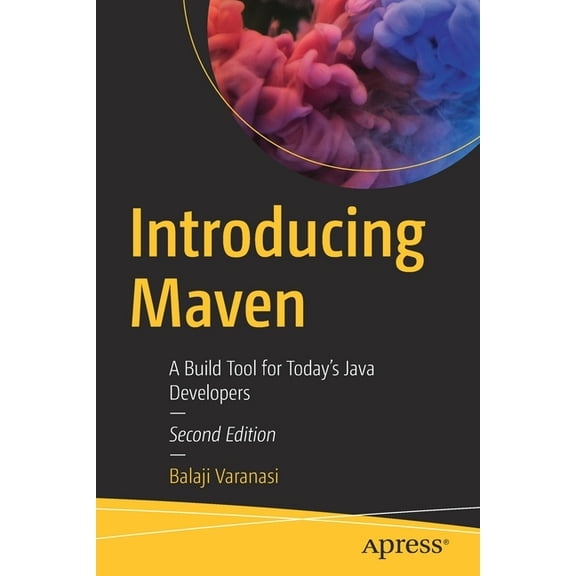 Introducing Maven: A Build Tool for Today's Java Developers, (Paperback)