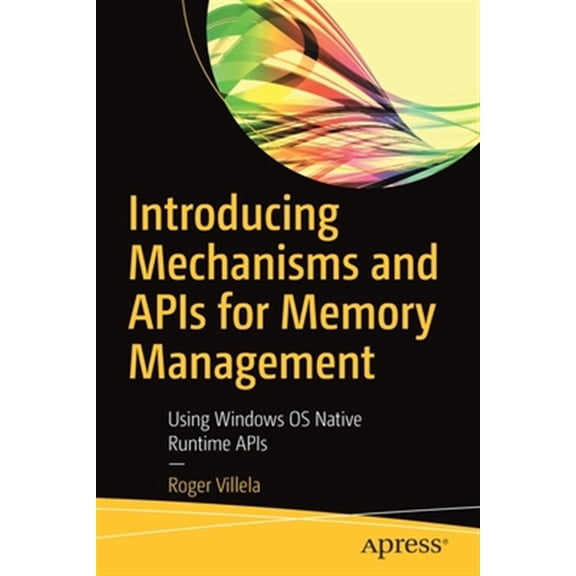 Pre-Owned Introducing Mechanisms and APIs for Memory Management: Using Windows OS Native Runtime APIs, (Paperback)