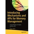 thumbnail image 1 of Introducing Mechanisms and APIs for Memory Management: Using Windows OS Native Runtime APIs, (Paperback), 1 of 1