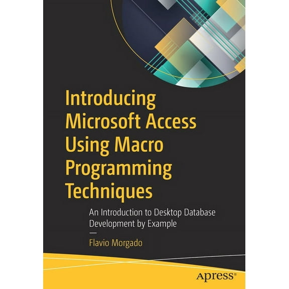 Introducing Microsoft Access Using Macro Programming Techniques: An Introduction to Desktop Database Development by Exam, (Paperback)