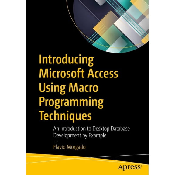 Introducing Microsoft Access Using Macro Programming Techniques: An Introduction to Desktop Database Development by Exam, (Paperback)