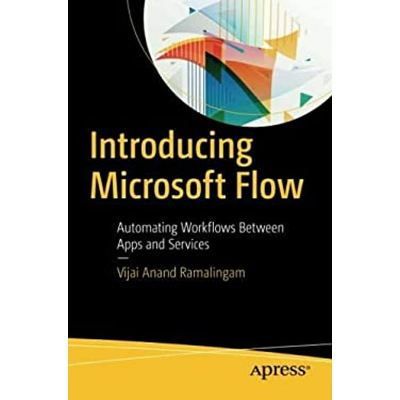 Pre-Owned Introducing Microsoft Flow: Automating Workflows Between Apps and Services (Paperback) by Vijai Anand Ramalingam