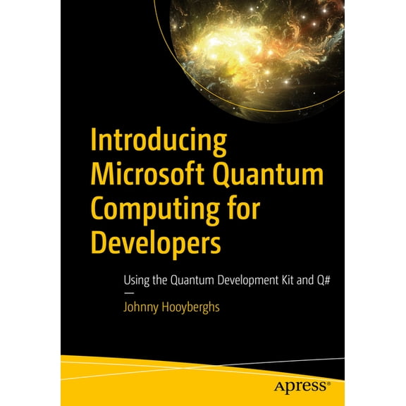 Introducing Microsoft Quantum Computing for Developers: Using the Quantum Development Kit and Q#, (Paperback)