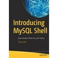 thumbnail image 1 of Introducing MySQL Shell: Administration Made Easy with Python, (Paperback), 1 of 1