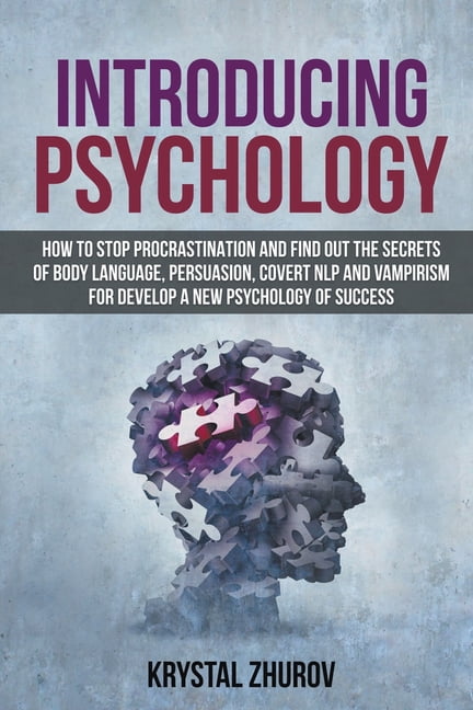 Introducing Psychology: How to Stop Procrastination and Find Out the Secrets of Body Language, Persuasion, Covert NLP an, (Paperback)