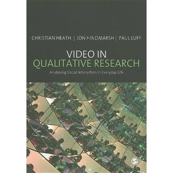 Introducing Qualitative Methods Video in Qualitative Research: Analysing Social Interaction in Everyday Life, (Paperback)