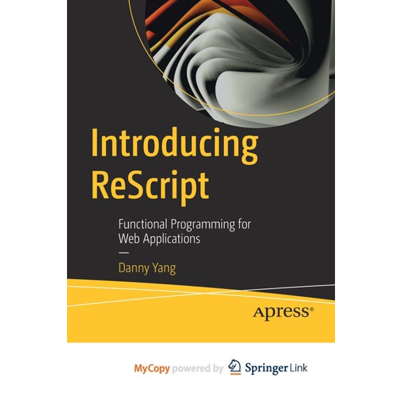Introducing ReScript : Functional Programming for Web Applications (Paperback)