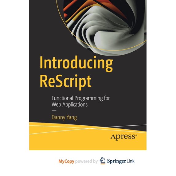 Introducing ReScript : Functional Programming for Web Applications (Paperback)