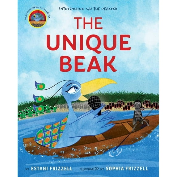 Introducing Sai the Peacock: The Unique Beak, (Hardcover)