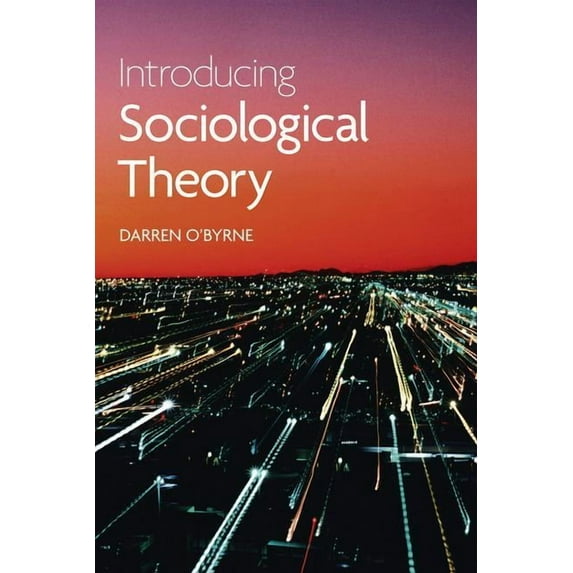 Introducing Sociological Theory, (Paperback)