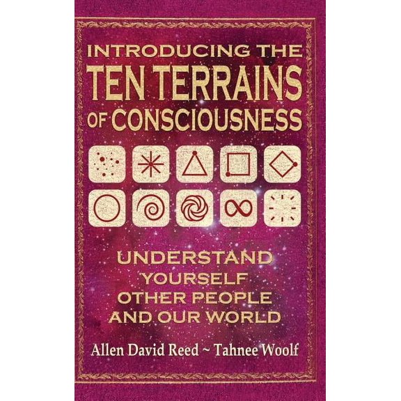 Introducing The Ten Terrains Of Consciousness: Understand Yourself, Other People, and Our World, (Hardcover)