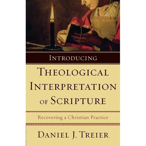Introducing Theological Interpretation of Scripture: Recovering a Christian Practice, (Paperback)