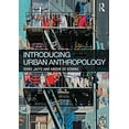 thumbnail image 1 of Pre-Owned Introducing Urban Anthropology (Paperback) 0415744814 9780415744812, 1 of 1