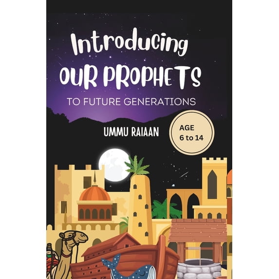 Introducing our prophets to Future generations Children Story book Ages 6 to 14: Islamic History Book, (Paperback)