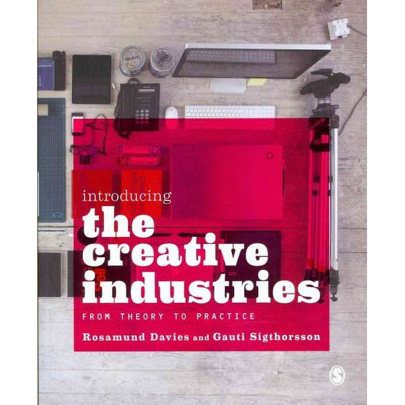 Introducing the Creative Industries: From Theory to Practice (Paperback)