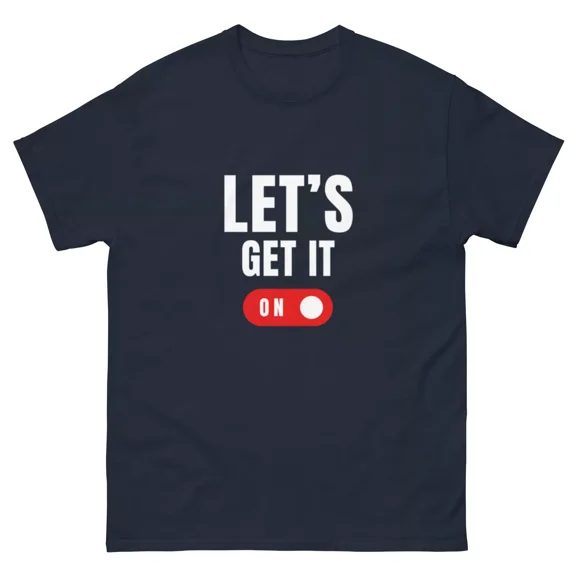 Introducing the "Let's Get It 'On'" T-Shirt! đŸ’¡