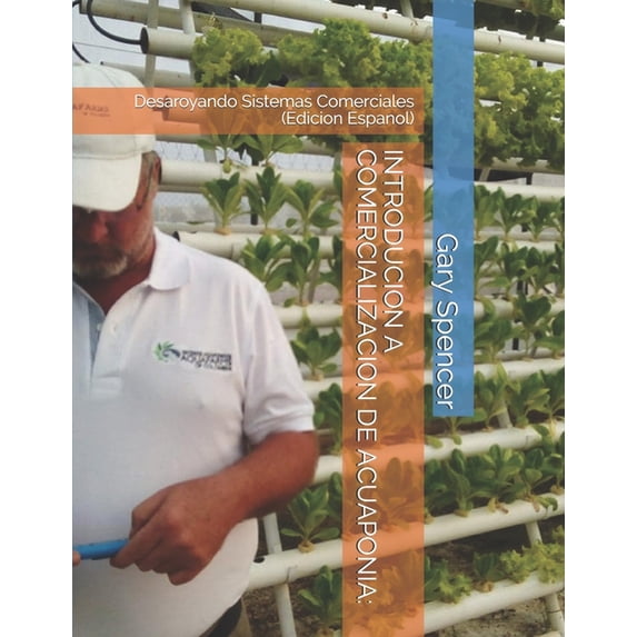 Introducion a Comercializacion de Acuaponia : Desaroyando Sistemas Comerciales (Edicion Espanol) (Paperback)