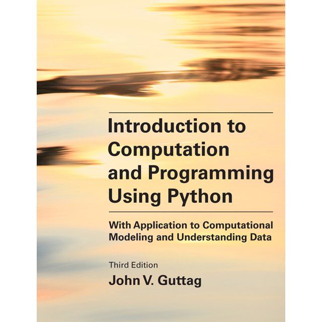 Introduction to Computation and Programming Using Python, third edition ...