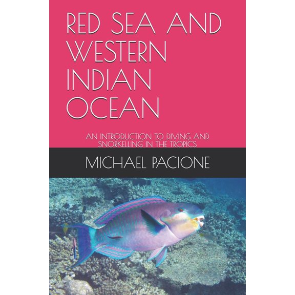 An Introduction to Diving and Snorkelling in the Tropics: Red Sea and Western Indian Ocean : An Introduction to Diving and Snorkelling in the Tropics (Paperback)