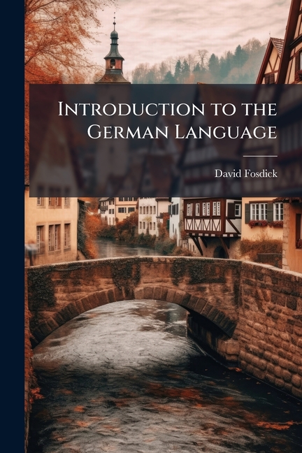 Introduction to the German Language : Comprising a German Grammar, with ...